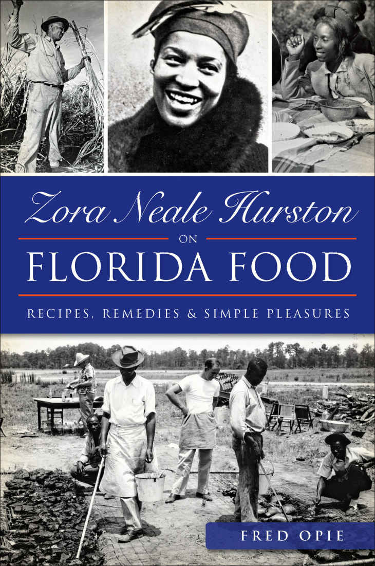 Zora Neale Hurston On Florida Food Recipes Remedies Simple Pleasures American Palate Frederick Douglass Opie