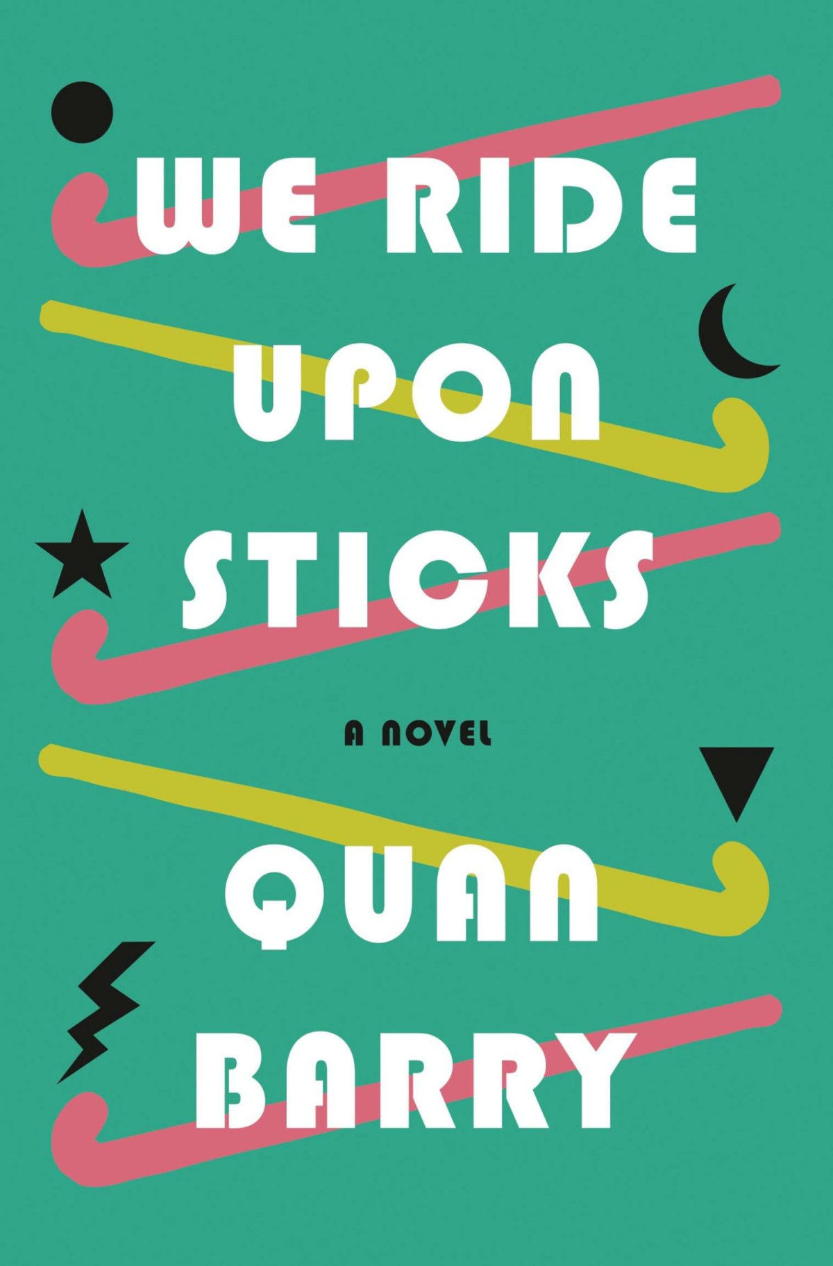 We Ride Upon Sticks Quan Barry