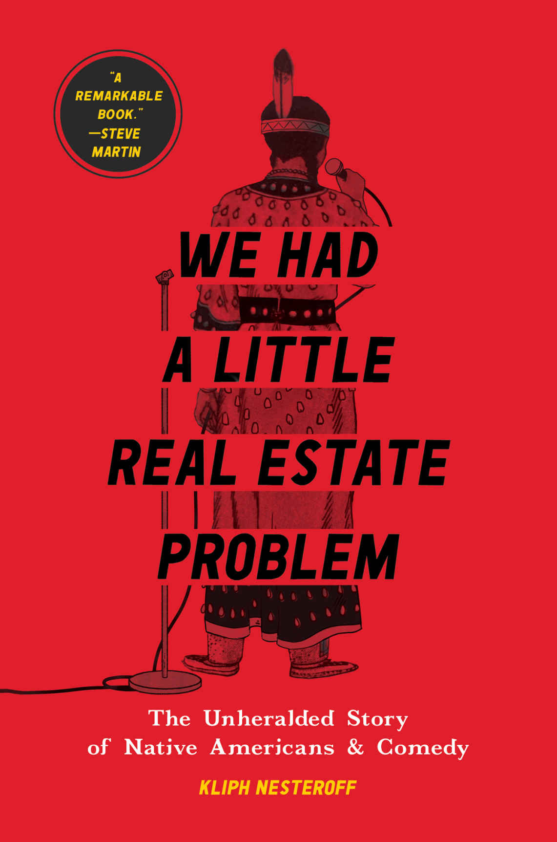 We Had A Little Real Estate Problem The Unheralded Story Of Native Americans Comedy Kliph Nesteroff