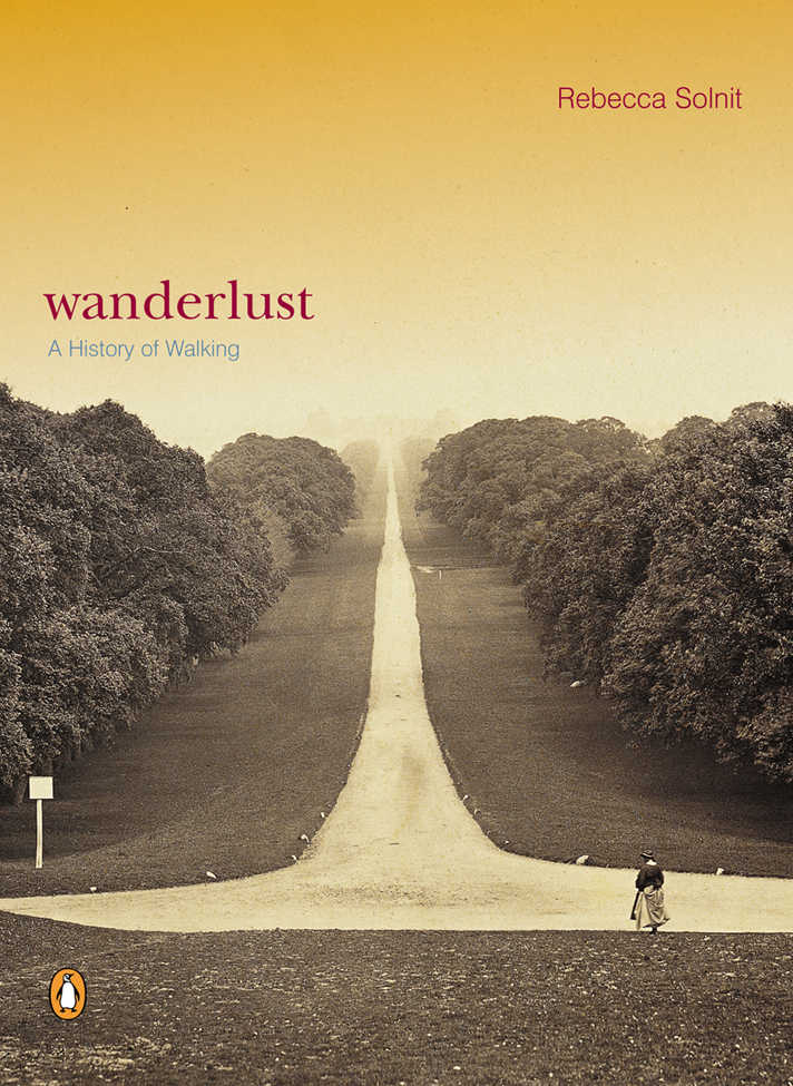 Wanderlust A History Of Walking Rebecca Solnit