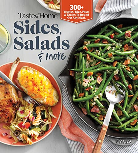 Taste Of Home Sides Salads More 345 Side Dishes Pasta Salads Leafy Greens Breads Other Enticing Ideas That Round Out Meals Taste Of Home
