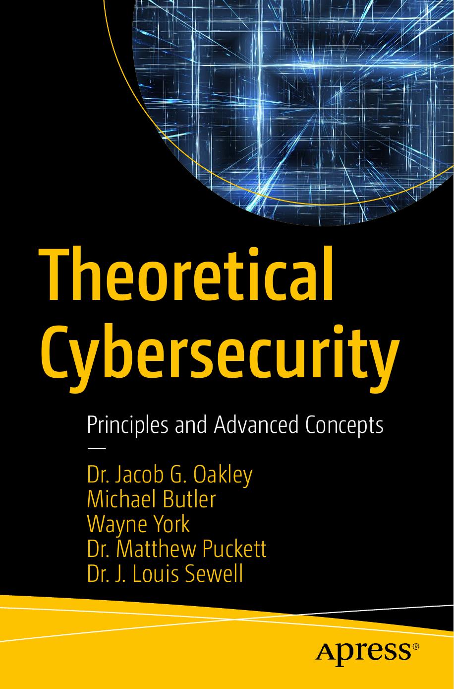 Theoretical Cybersecurity Principles And Advanced Concepts 1st Edition Jacob G Oakley