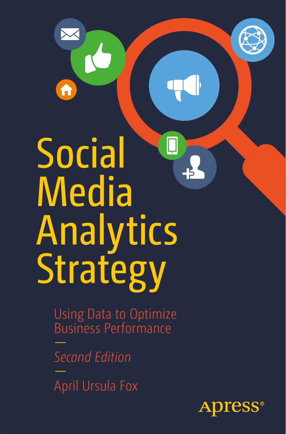 Social Media Analytics Strategy Using Data To Optimize Business Performance 2nd Edition 2nd April Ursula Fox