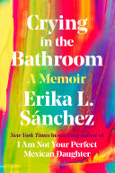 Crying In The Bathroom Erika L Snchez