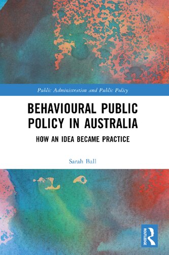 Behavioural Public Policy In Australia How An Idea Became Practice Sarah Ball