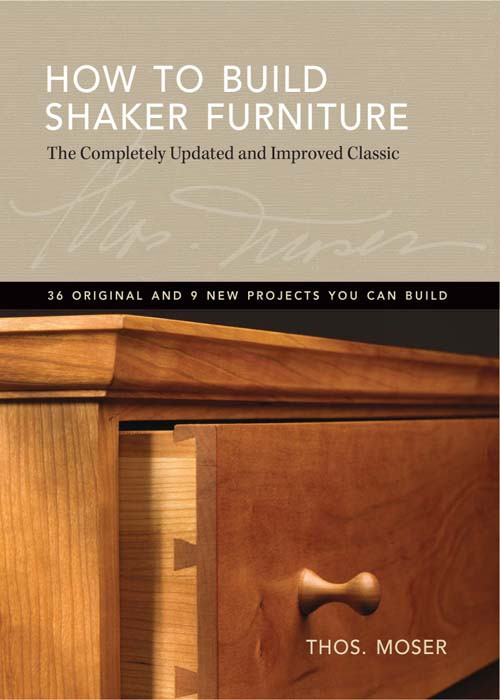How To Build Shaker Furniture The Complete Updated Improved Classic Thomas Moser
