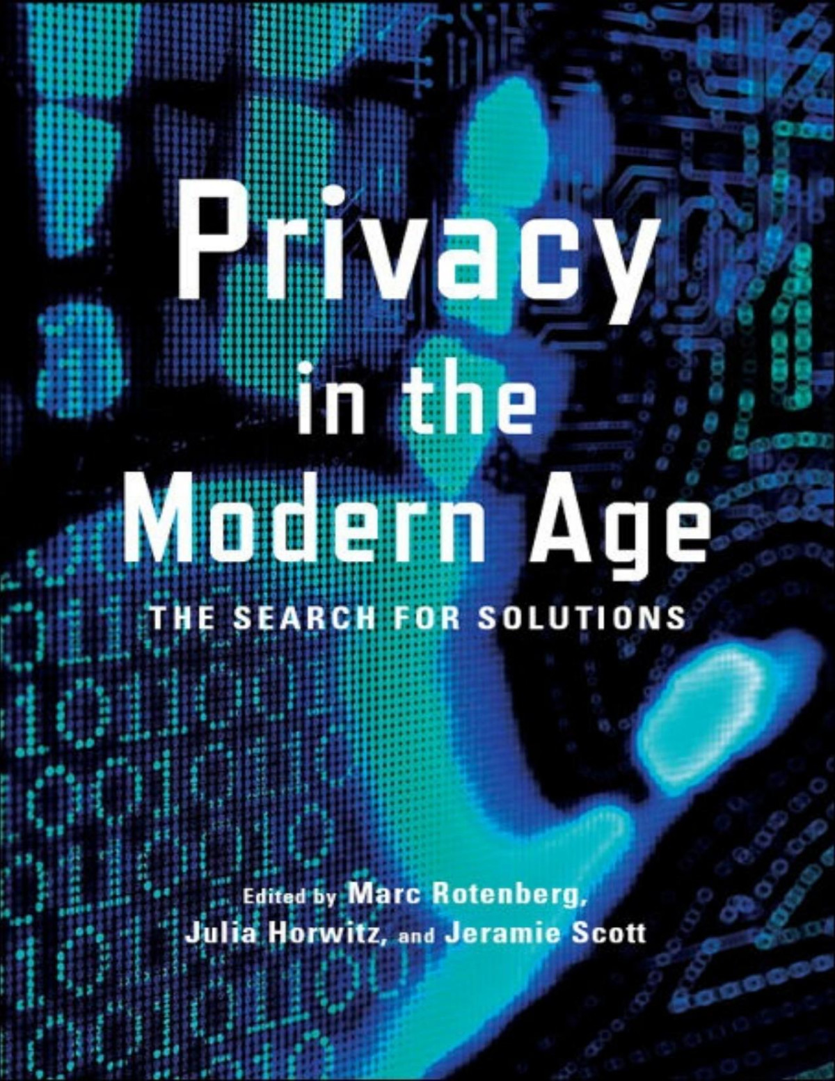 Privacy In The Modern Age The Search For Solutions Marc Rotenberg