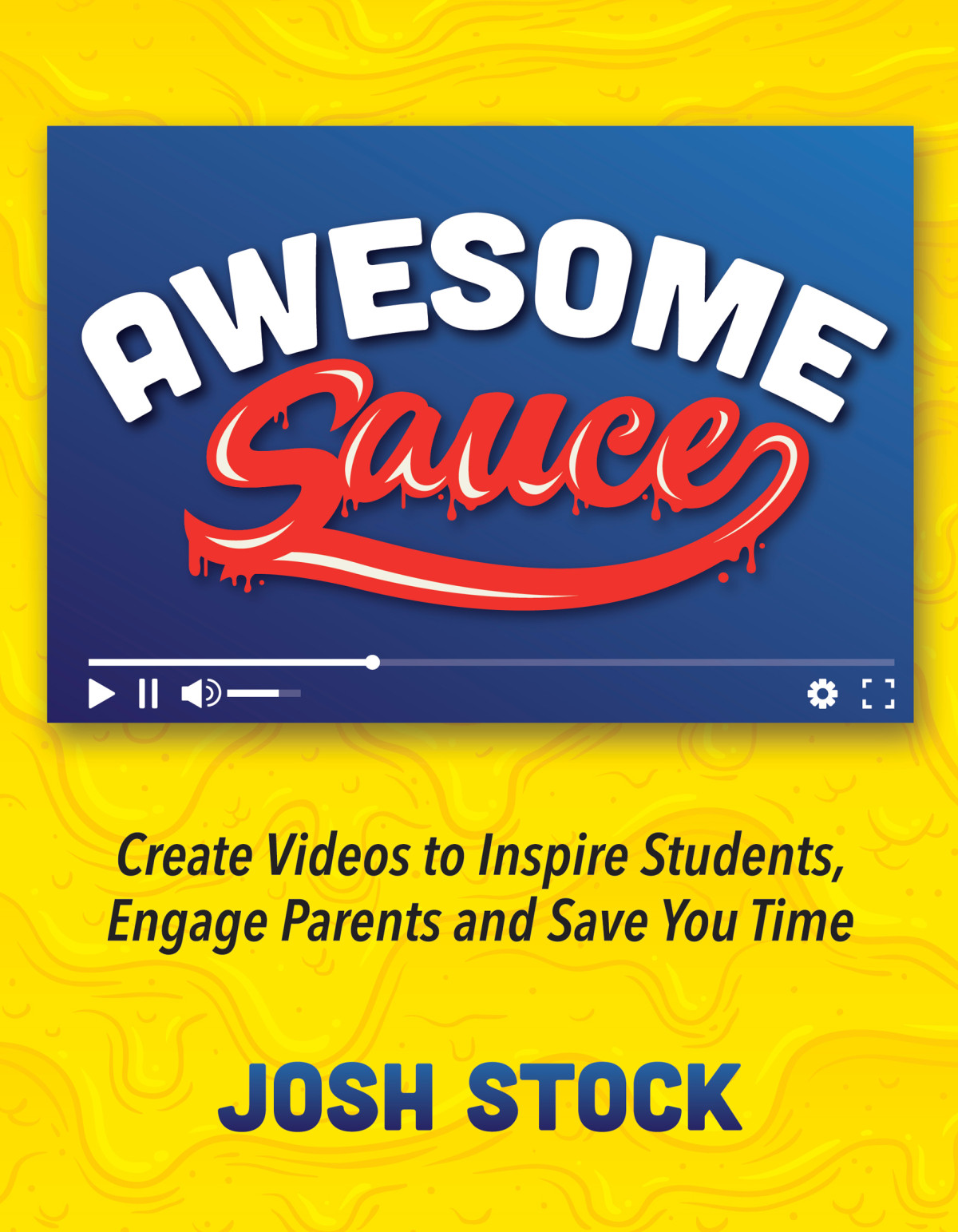 Awesome Sauce Create Videos To Inspire Students Engage Parents And Save You Time Josh Stock