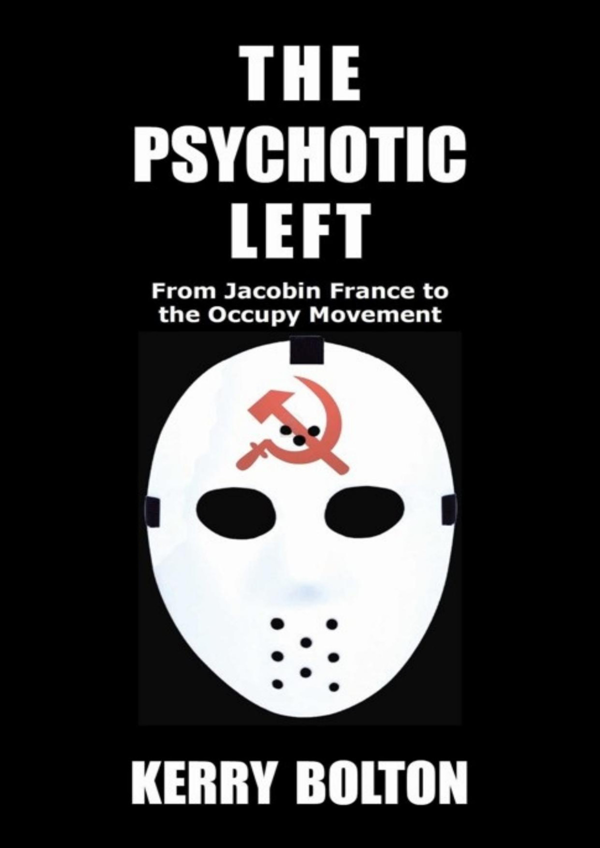 The Psychotic Left Kerry Bolton