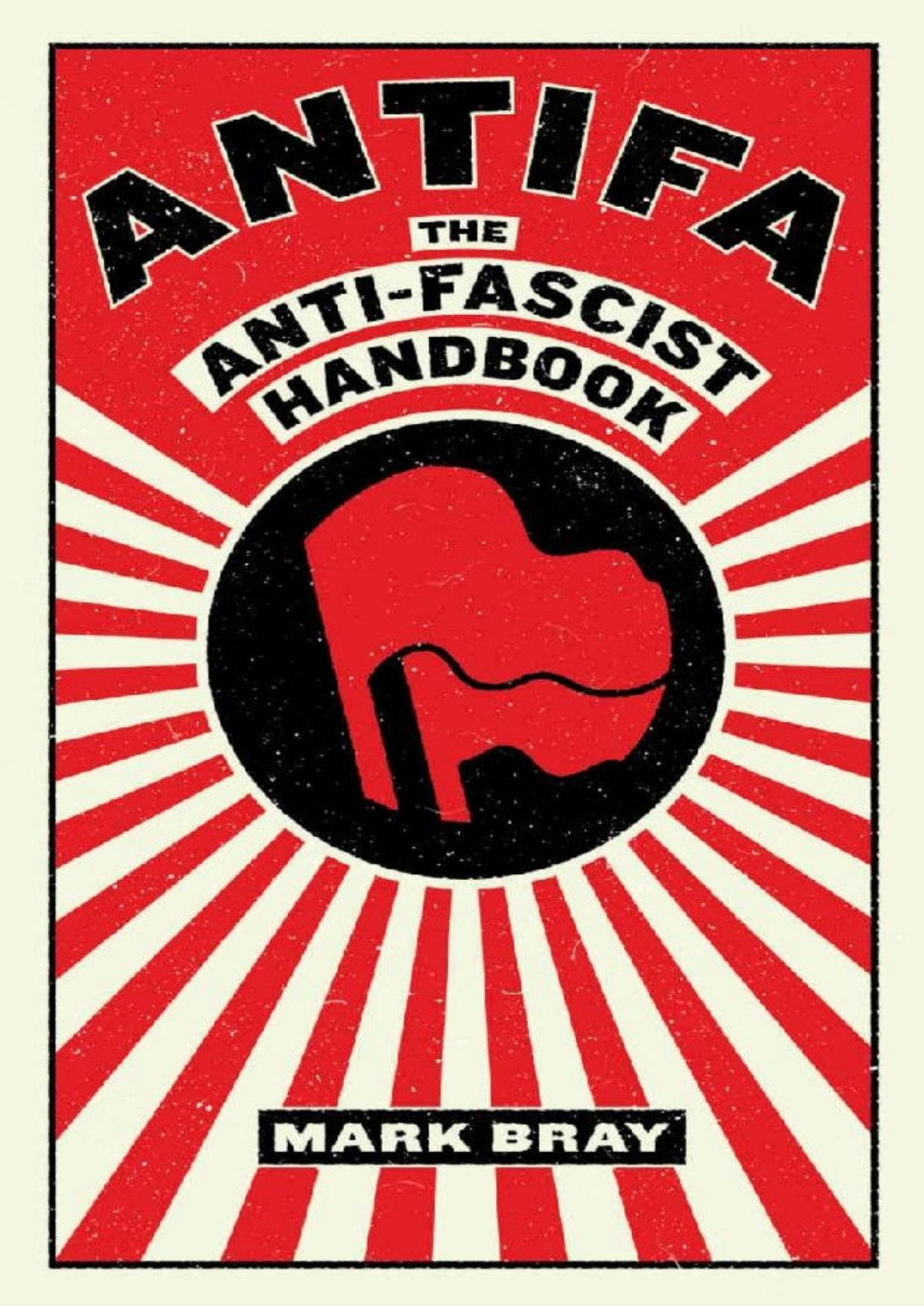 Antifa The Antifascist Handbook Mark Bray