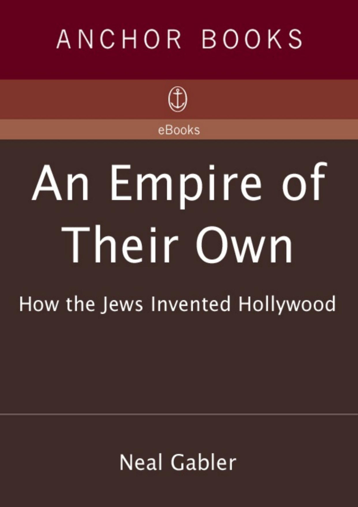 An Empire Of Their Own How The Jews Invented Hollywood Neal Gabler