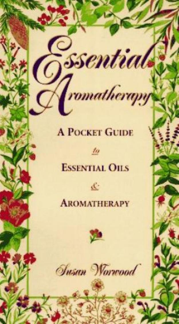 Essential Aromatherapy A Pocket Guide To Essential Oils Aromatherapy Susan Norwood