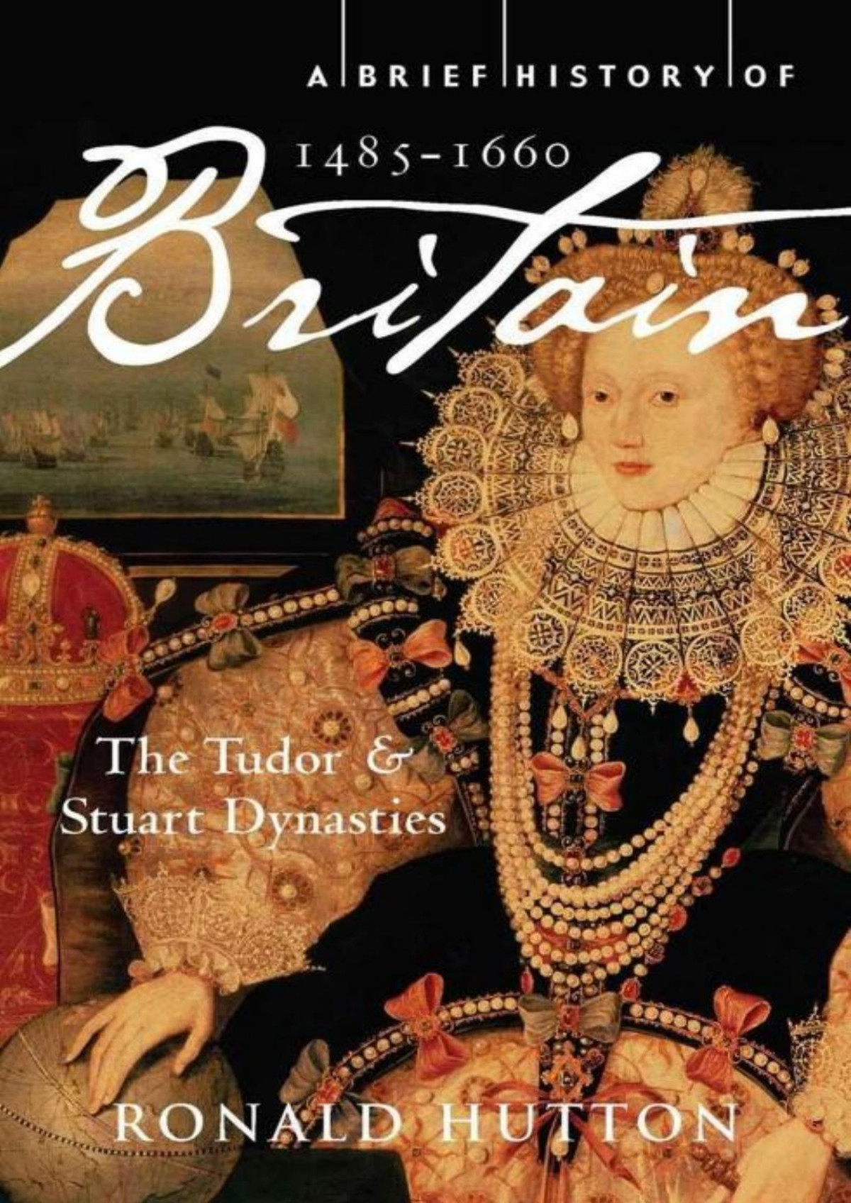 A Brief History Of Britain 14851660 Hutton Ronald