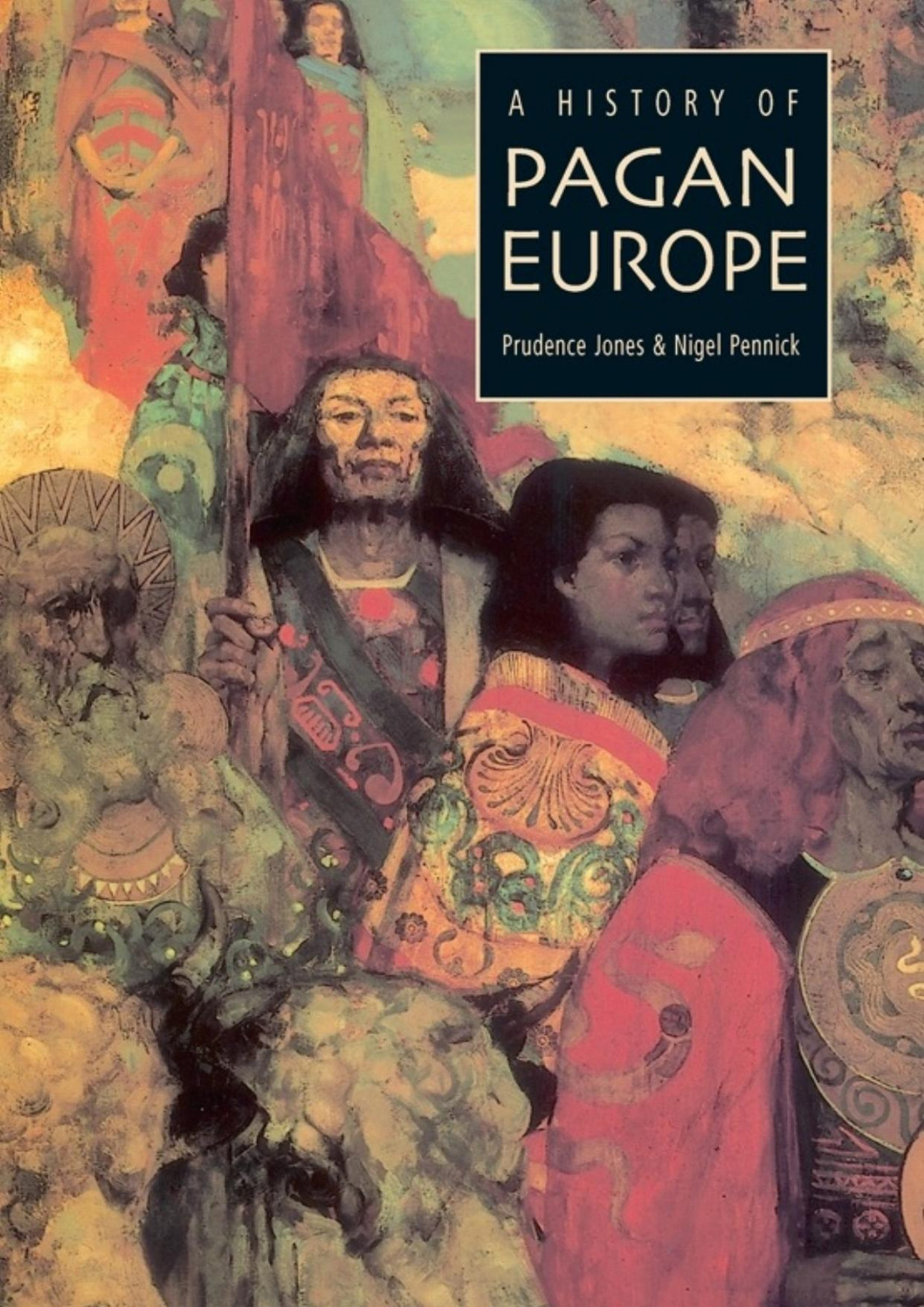 A History Of Pagan Europe Prudence Jones Nigel Pennick