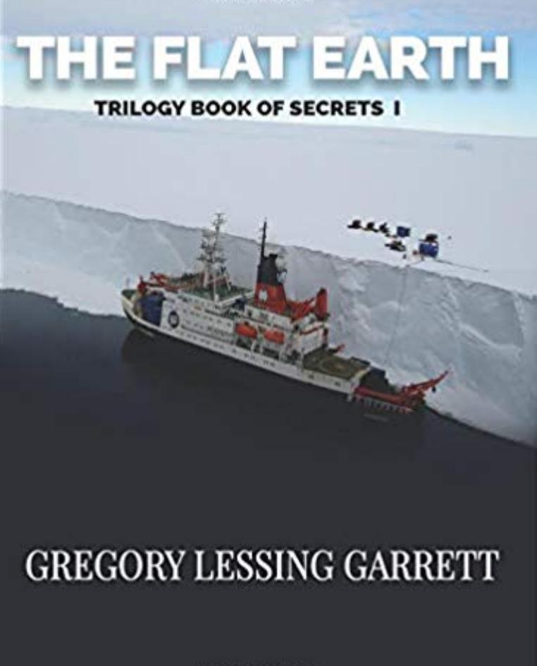 The Flat Earth Trilogy Book Of Secrets I Garrett Gregory