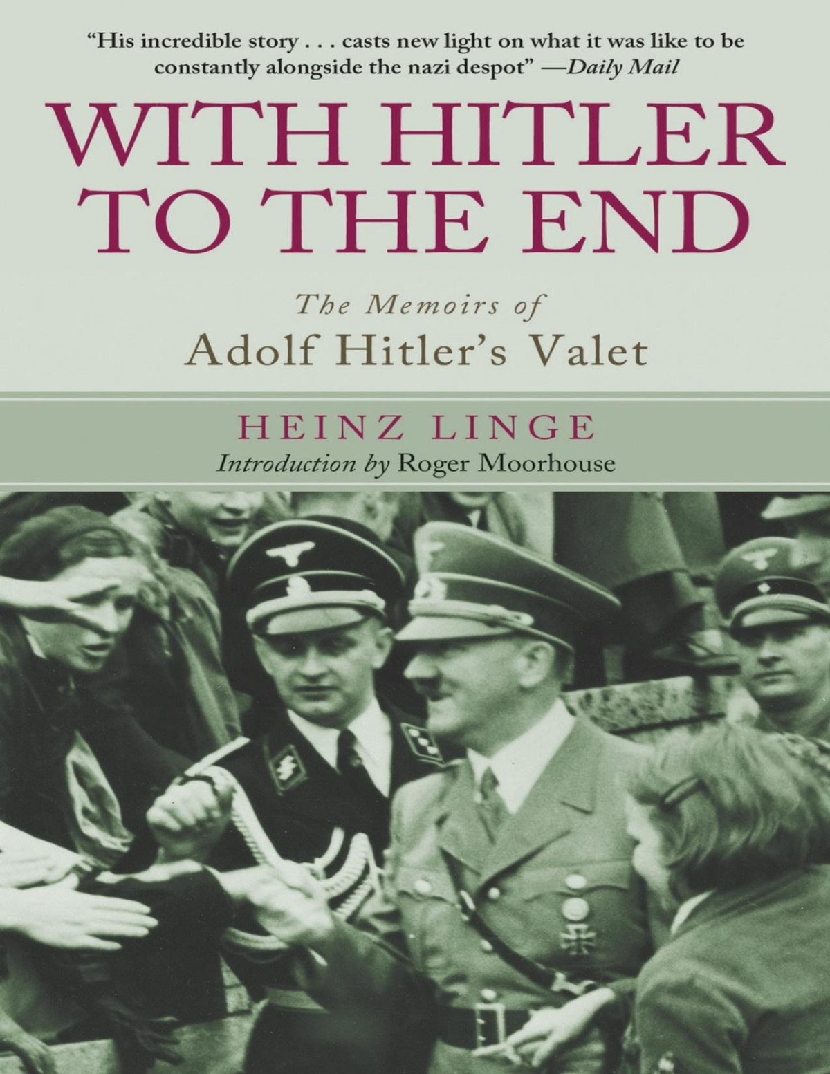 With Hitler To The End The Memoirs Of Adolf Hitlers Valet Linge