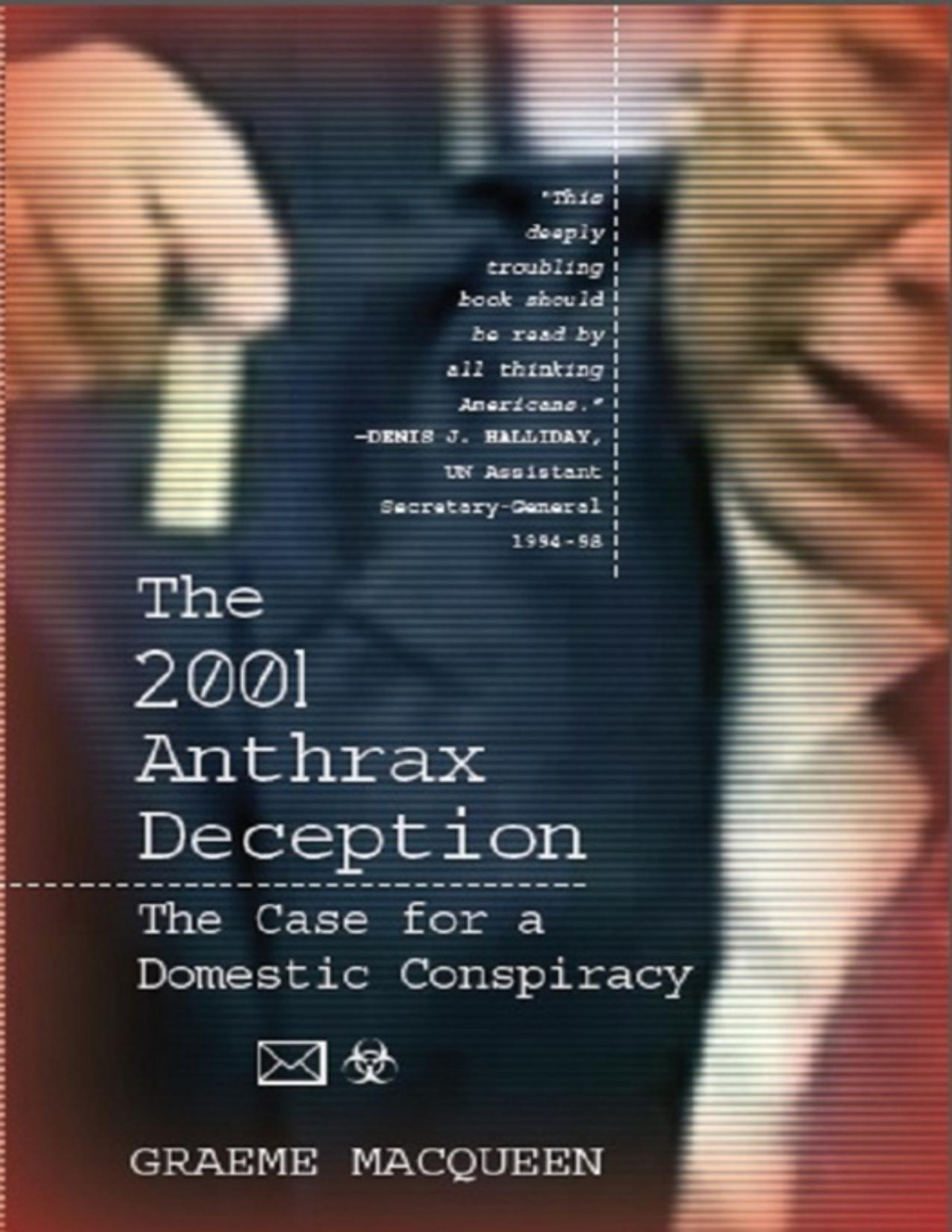 The 2001 Anthrax Deception The Case For A Domestic Conspiracy Macqueen