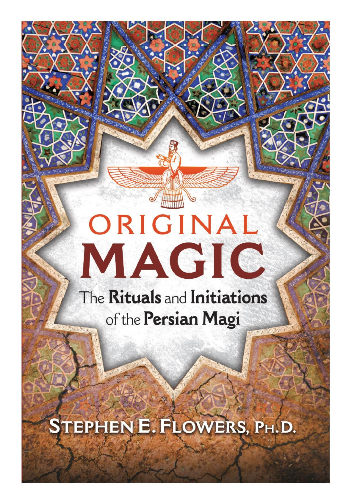 Original Magic The Rituals And Initiations Of The Persian Magi Stephen E Flowers