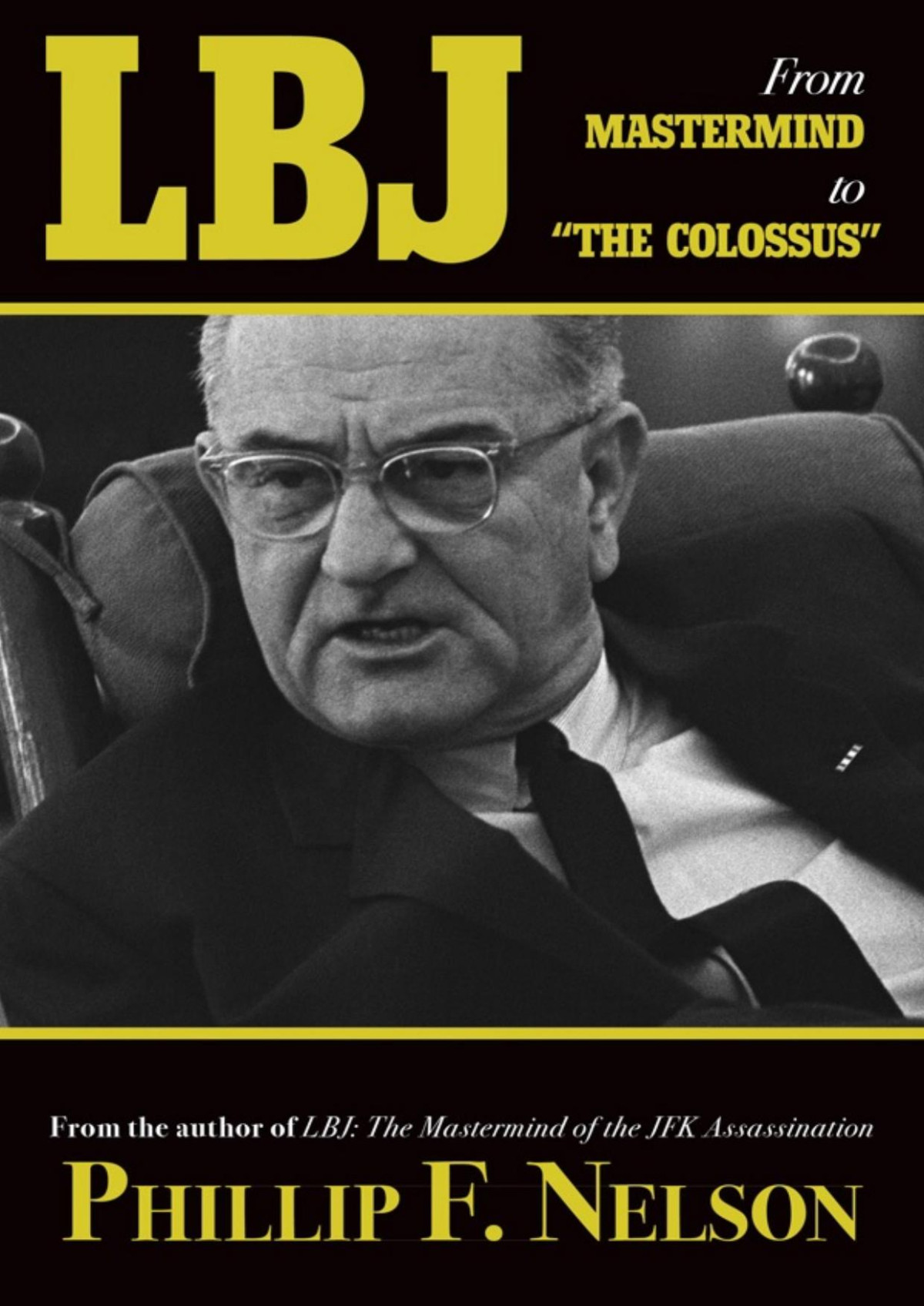 Lbj From Mastermind To The Colossus Phillip F Nelson