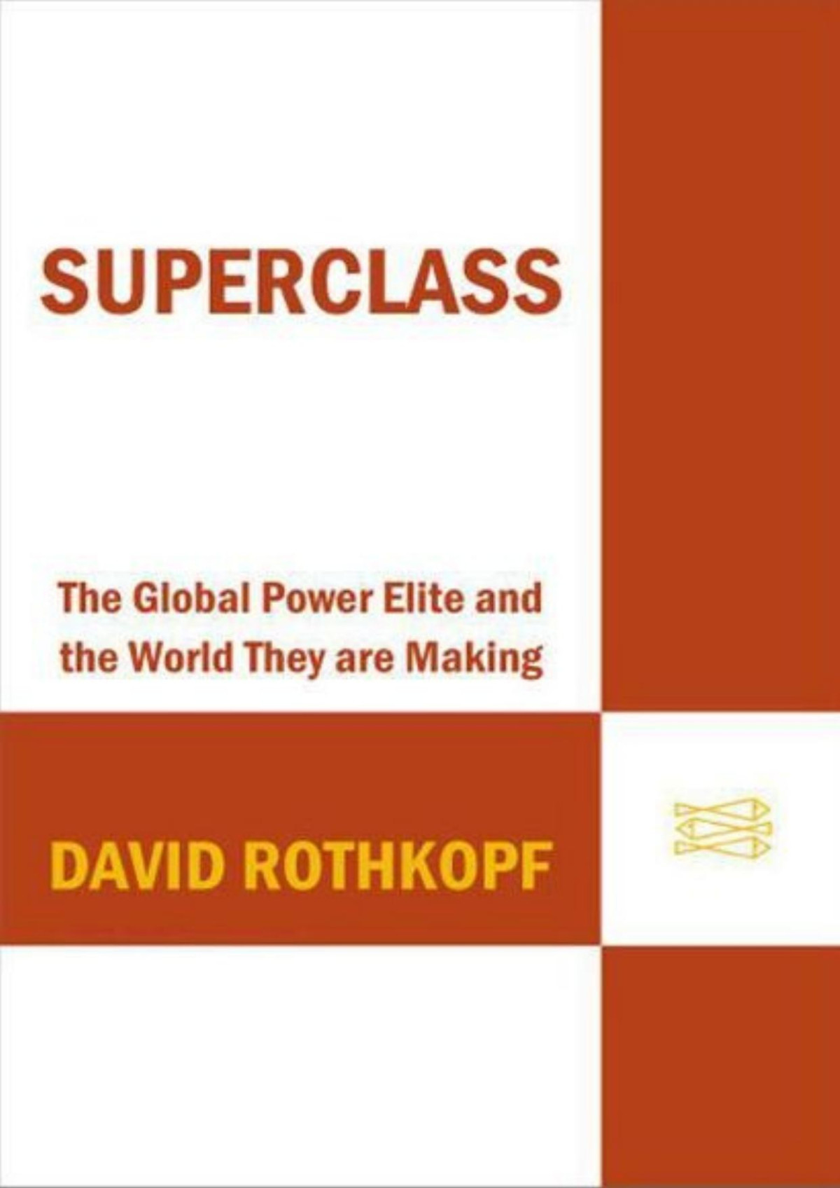 Superclass The Global Power Elite And The World They Are Making Rothkopf