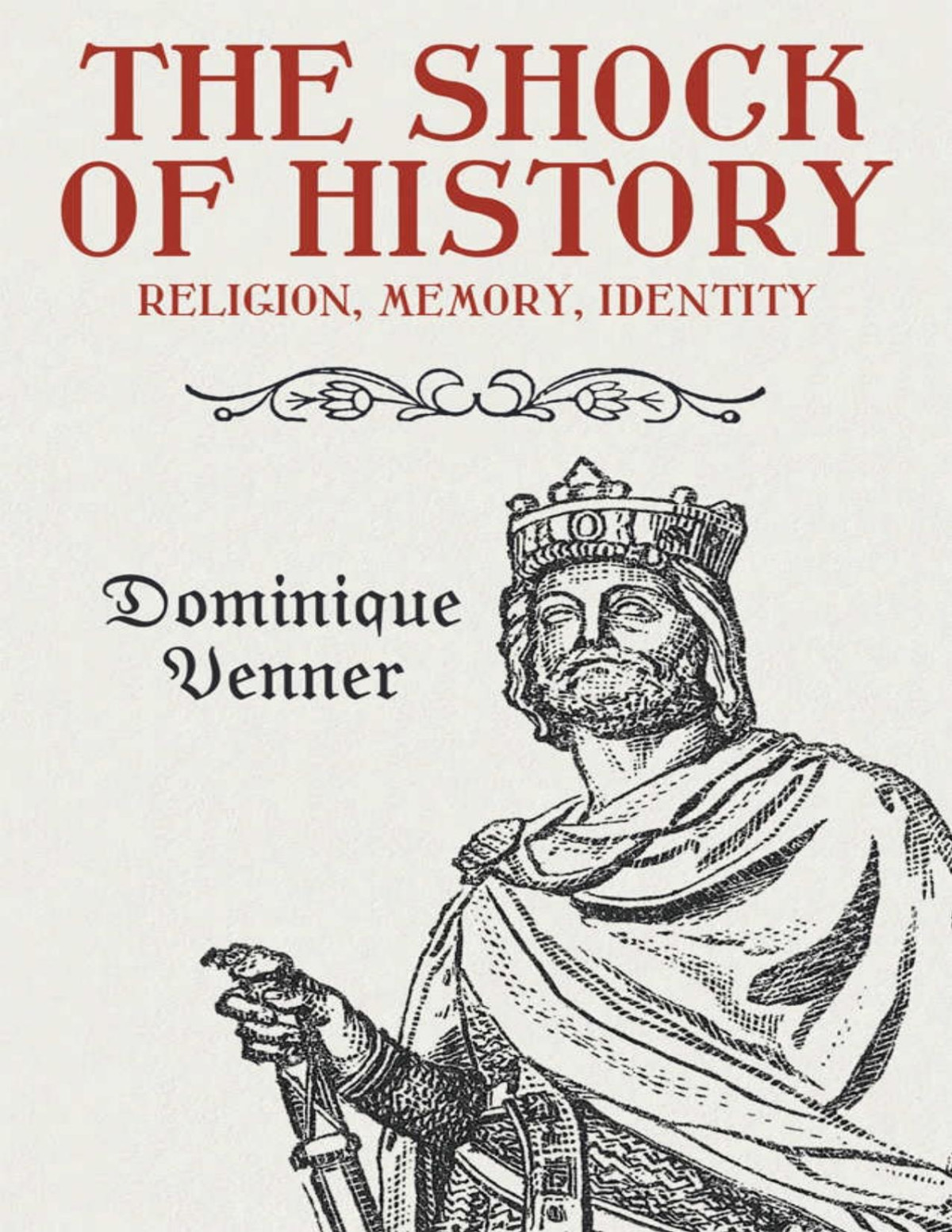 The Shock Of History Religion Memory Identity Dominique Venner