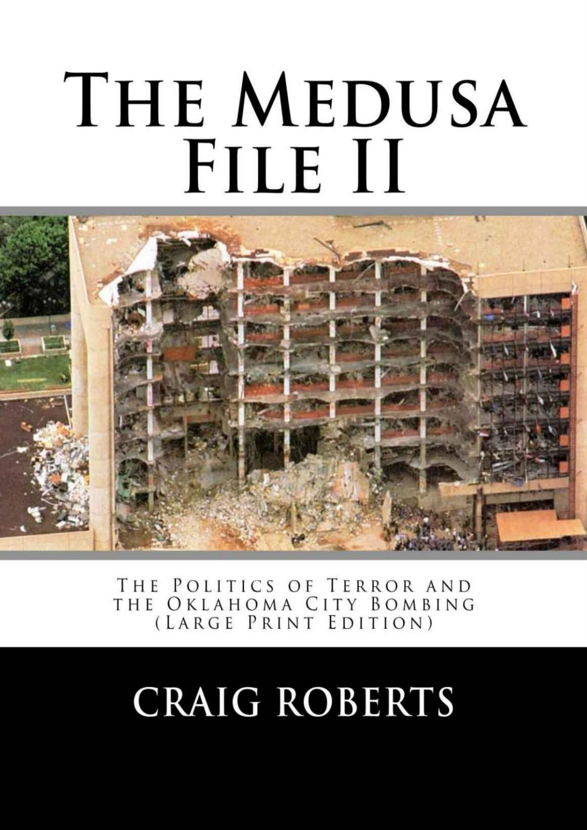 The Medusa File Ii The Politics Of Terror And The Oklahoma City Bombing Craig Roberts