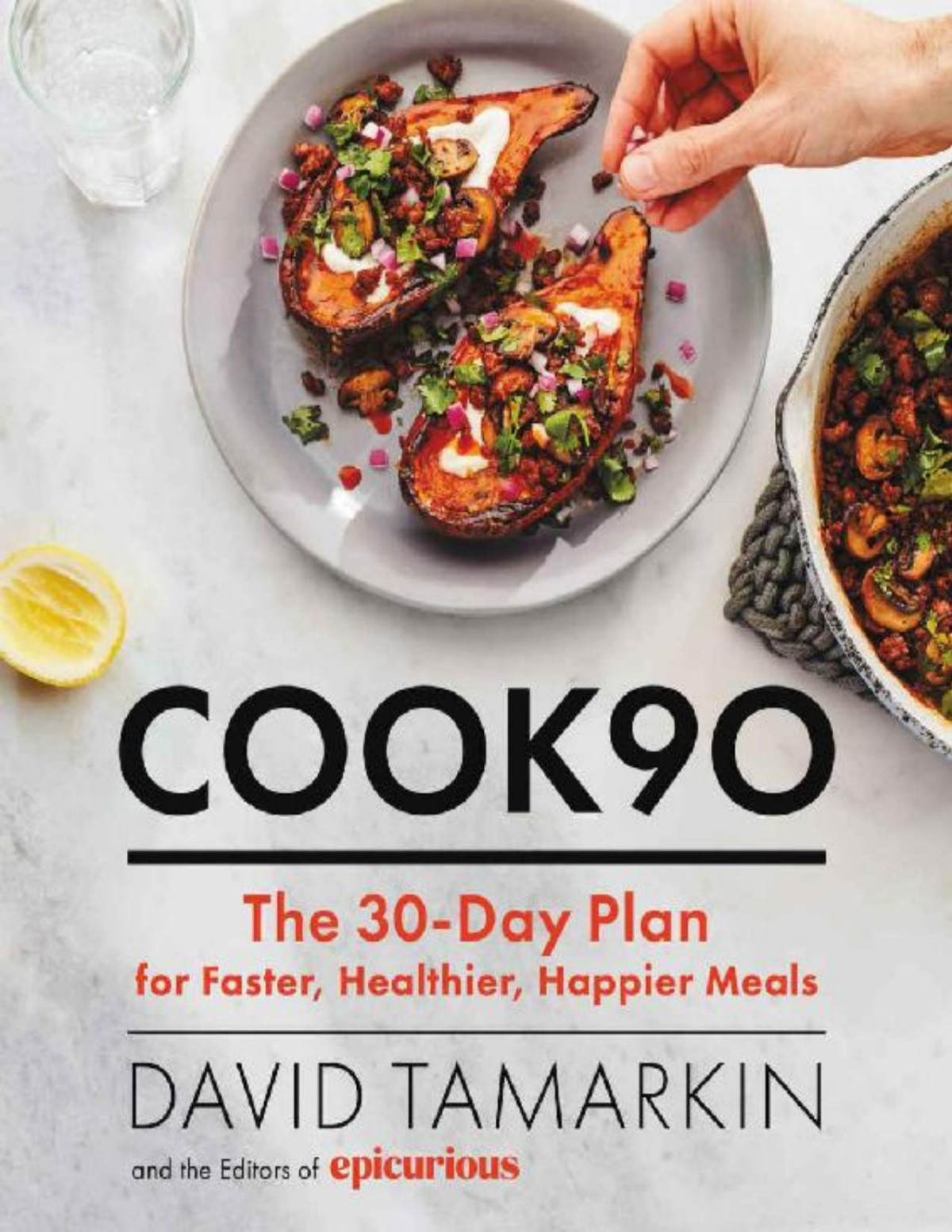 Cook90 The 30day Plan For Faster Healthier Happier Meals David Tamarkin
