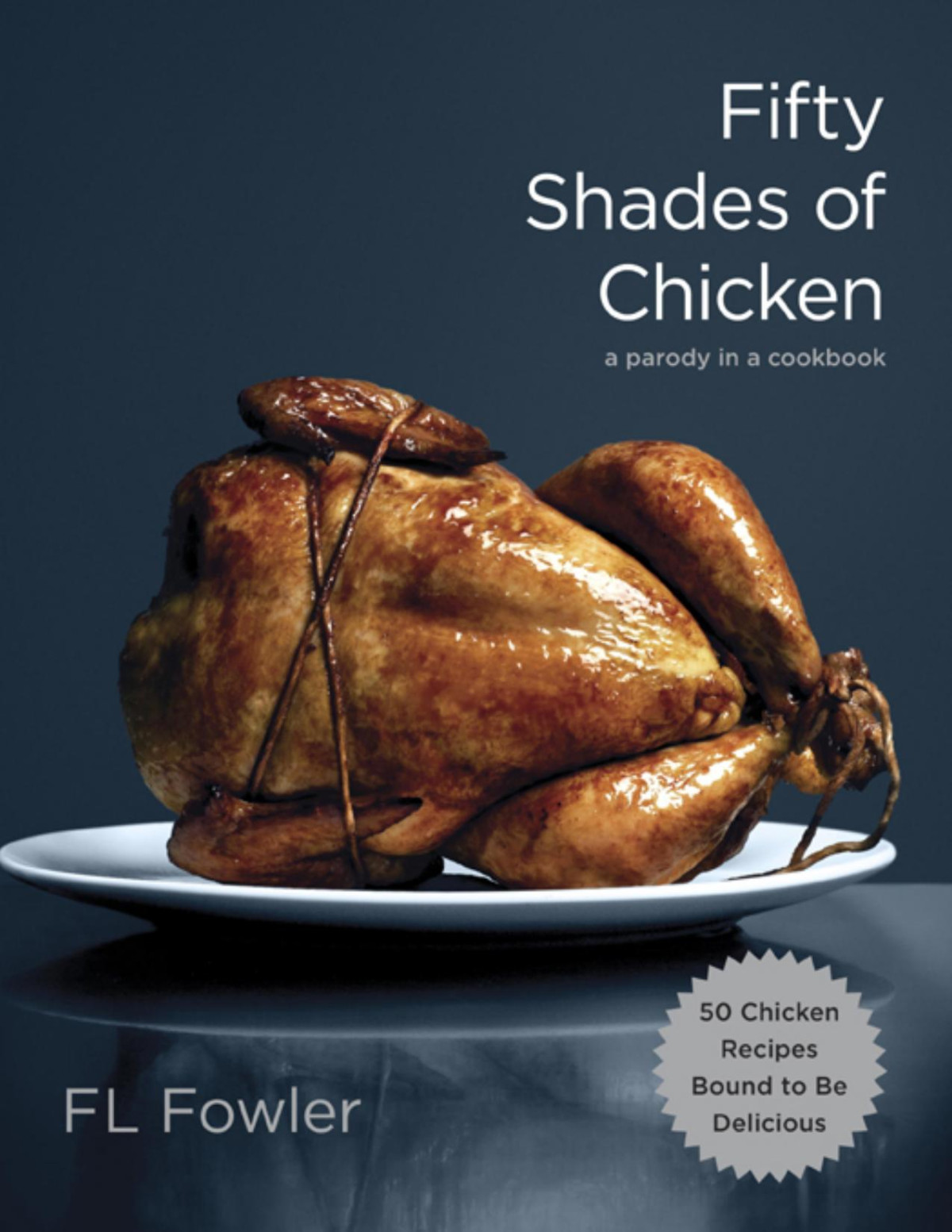 Fifty Shades Of Chicken A Parody In A Cookbook Fl Fowler
