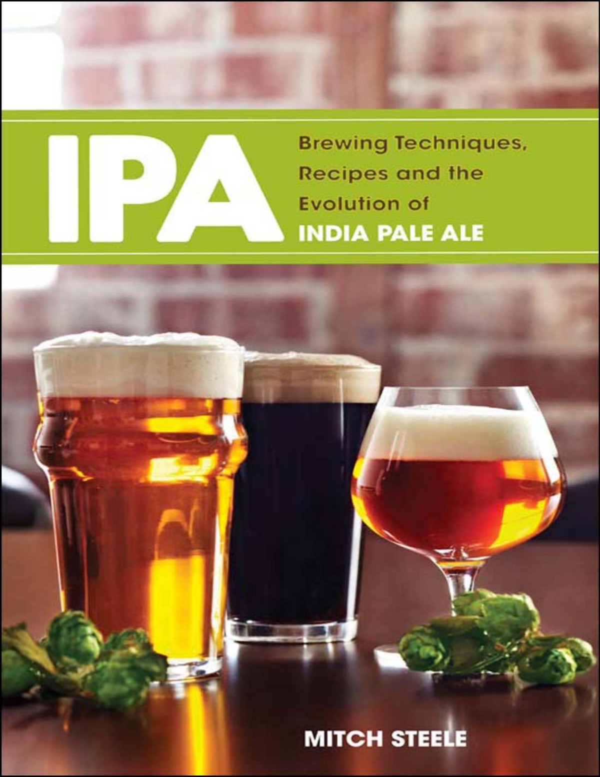 Ipa Brewing Techniques Recipes And The Evolution Of India Pale Ale Mitch Steele