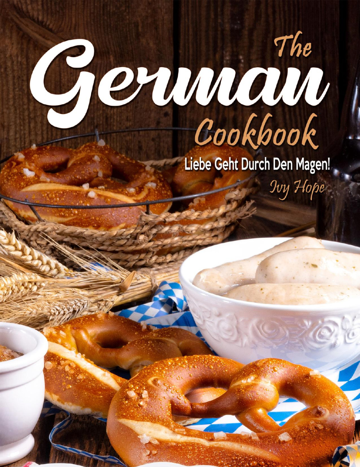 The German Cookbook Liebe Geht Durch Den Magen Ivy Hope
