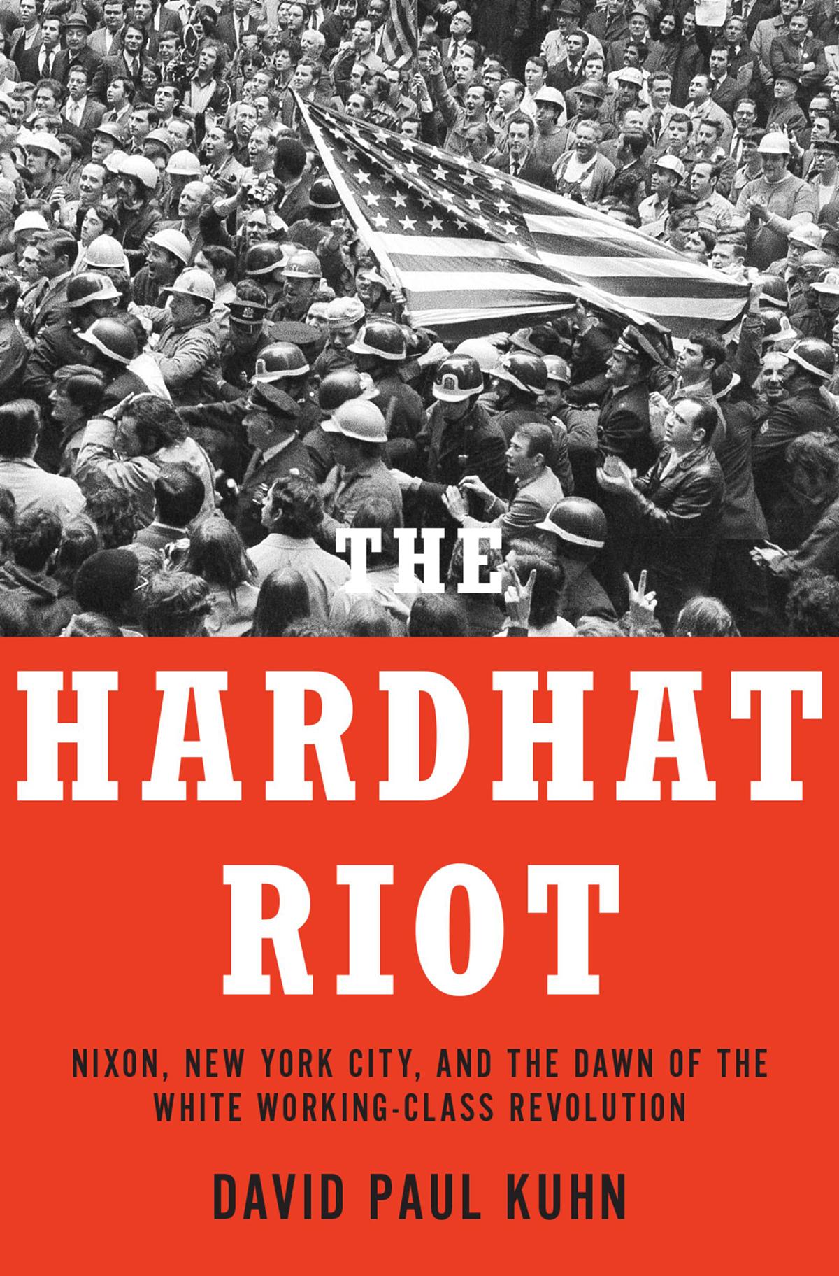 The Hardhat Riot David Paul Kuhn