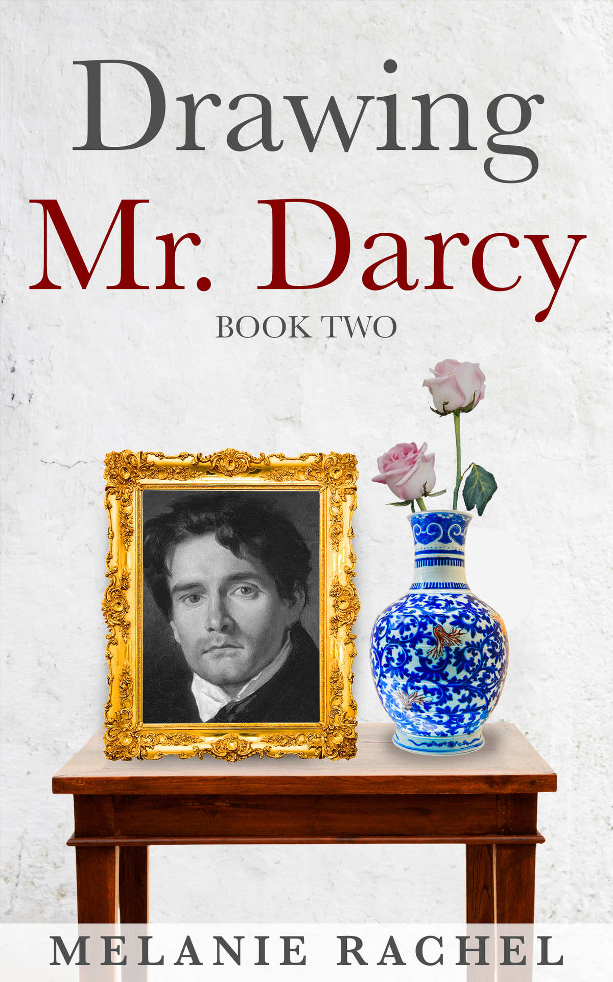 Drawing Mr Darcy A Faithful Portrait Book Two Melanie Rachel