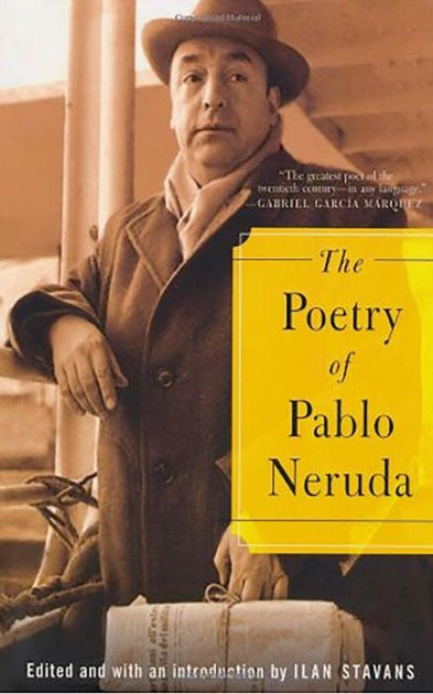 The Poetry Of Pablo Neruda Pablo Neruda
