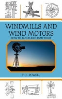 Windmills And Wind Motors How To Build And Run Them F E Powell