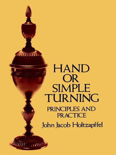 Hand Or Simple Turning Principles And Practice John Jacob Holtzapffel