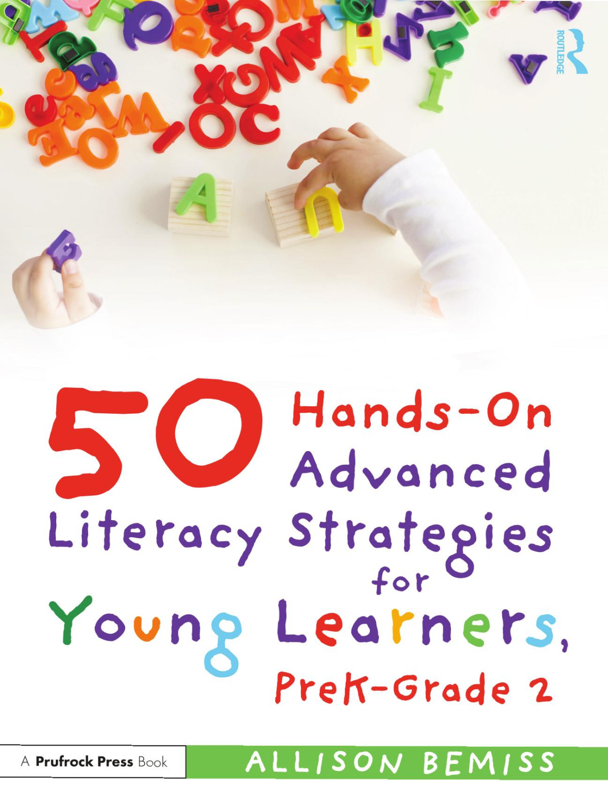 50 Handson Advanced Literacy Strategies For Young Learners Prekgrade 2 Allison Bemiss