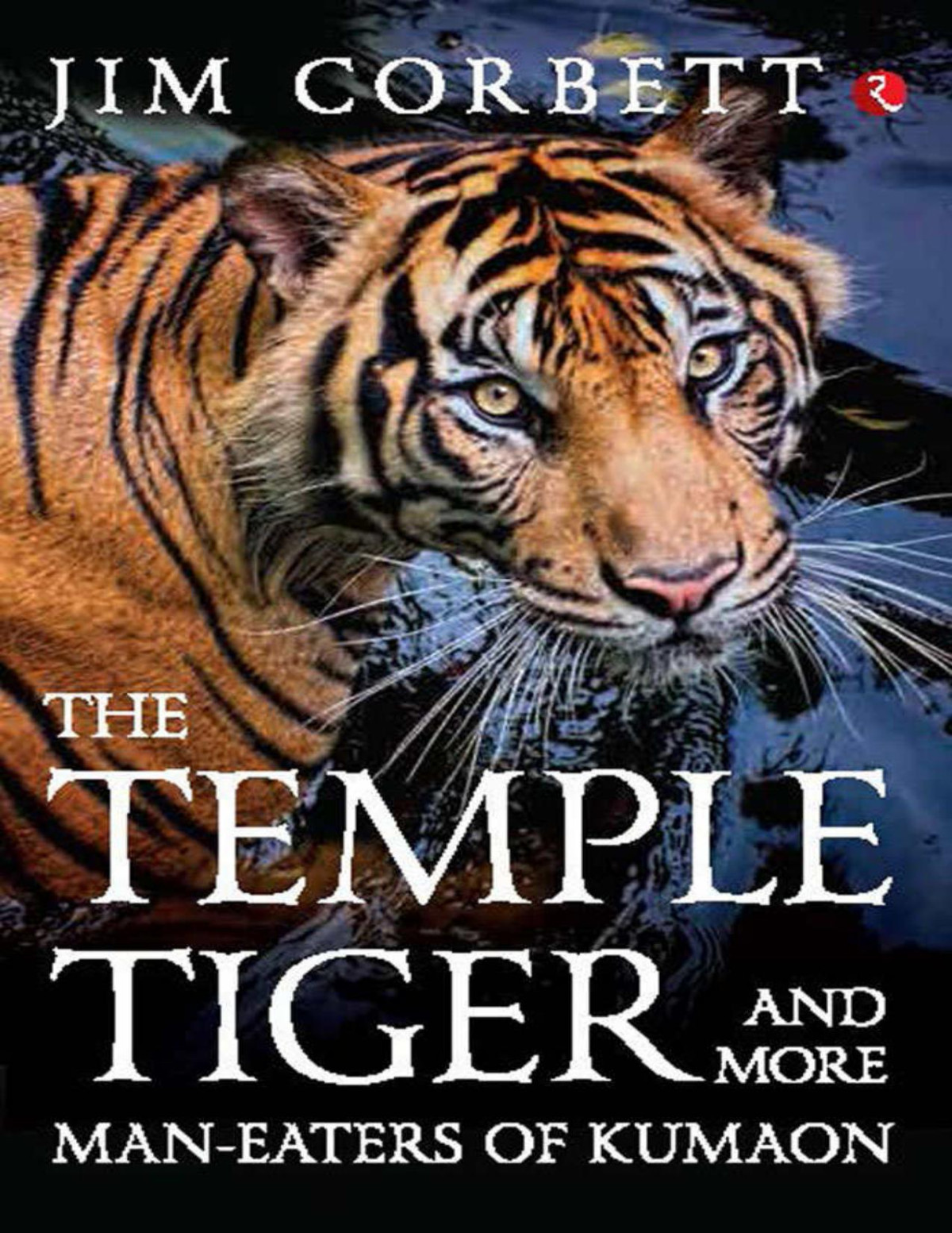 The Temple Tiger And More Maneaters Of Kumaon Jim Corbett