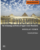The Pyramids New And Revised The Archaeology And History Of Egypts Iconic Monuments Miroslav Verner
