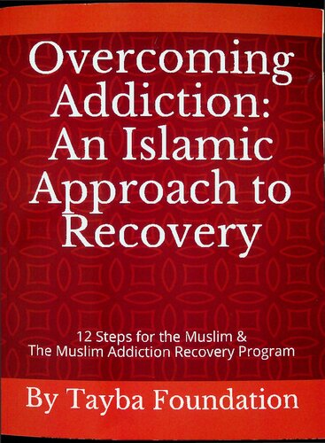 Overcoming Addiction An Islamic Approach To Recovery 1st Edition Tayba Foundation
