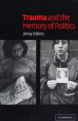 Trauma And The Memory Of Politics Jenny Edkins