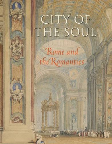 City Of The Soul Rome And The Romantics John A Pinto