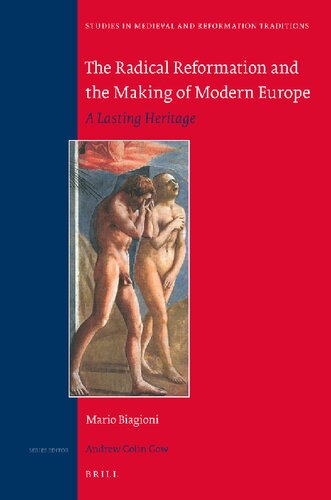 The Radical Reformation And The Making Of Modern Europe Mario Biagioni