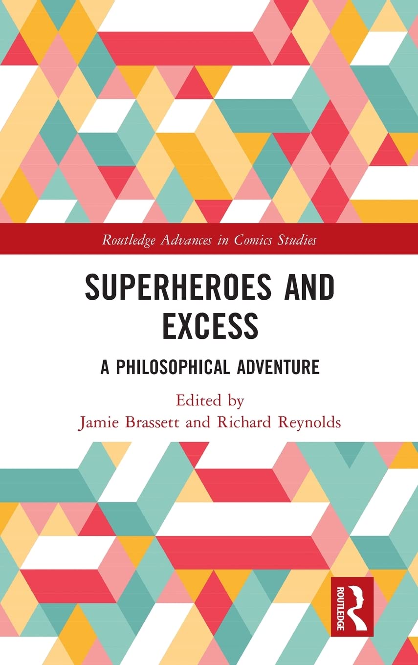 Superheroes And Excess A Philosophical Adventure 1st Edition Richard Reynolds