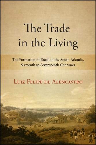 The Trade In The Living Luiz Felipe De Alencastro