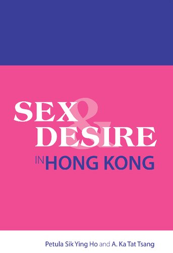 Sex And Desire In Hong Kong Petula Sik Ying Ho A Ka Tat Tsang