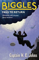 Biggles Fails To Return W E Johns
