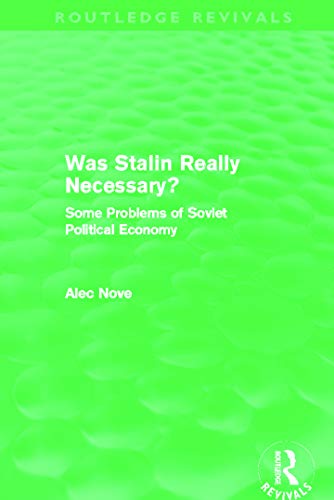 Was Stalin Really Necessary Some Problems Of Soviet Economic Policy Alec Nove