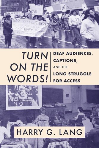 Turn On The Words Deaf Audiences Captions And The Long Struggle For Access Harry G Lang