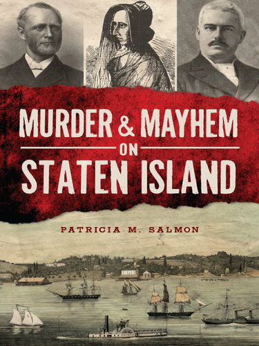 Murder Mayhem On Staten Island Patricia M Salmon