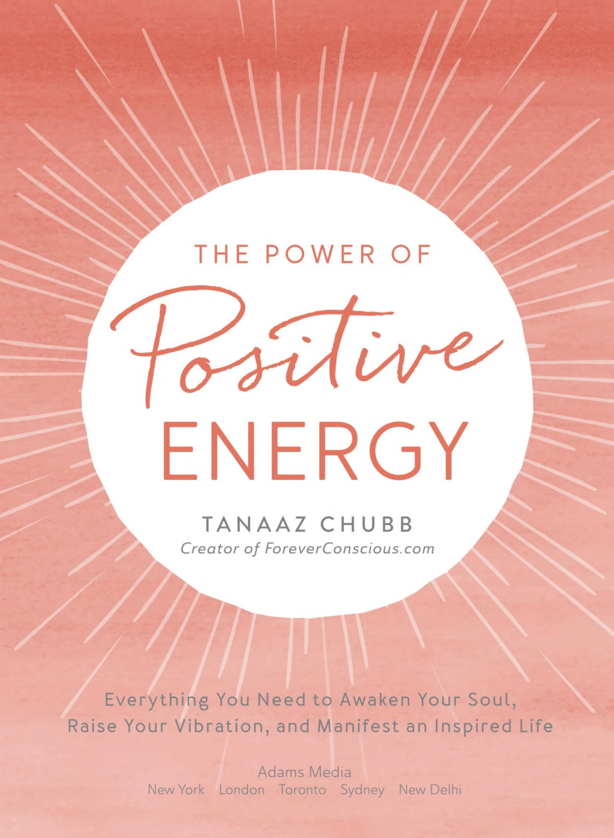 The Power Of Positive Energy Everything You Need To Awaken Your Soul Raise Your Vibration Manifest An Inspired Life Tanaaz Chubb